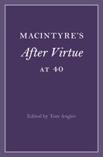 MacIntyre's After Virtue at 40