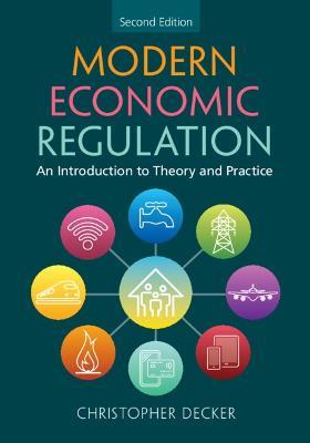 Modern Economic Regulation: An Introduction to Theory and Practice - Christopher Decker - cover