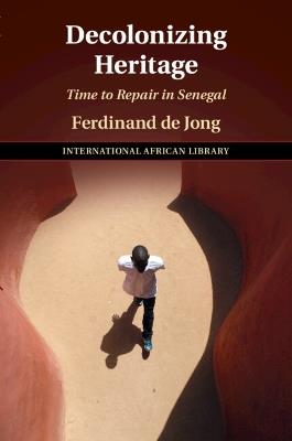 Decolonizing Heritage: Time to Repair in Senegal - Ferdinand De Jong - cover