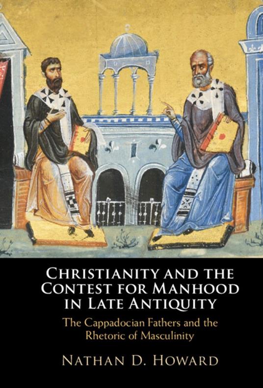 Christianity and the Contest for Manhood in Late Antiquity