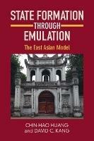 State Formation through Emulation: The East Asian Model - Chin-Hao Huang,David C. Kang - cover