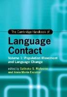 The Cambridge Handbook of Language Contact: Volume 1: Population Movement and Language Change - cover