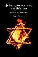 Judaism, Antisemitism, and Holocaust: Making the Connections - David Patterson - cover