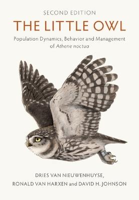The Little Owl: Population Dynamics, Behavior and Management of Athene noctua - Dries Van Nieuwenhuyse,Ronald van Harxen,David H. Johnson - cover