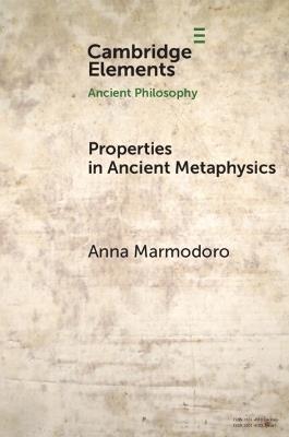 Properties in Ancient Metaphysics - Anna Marmodoro - cover