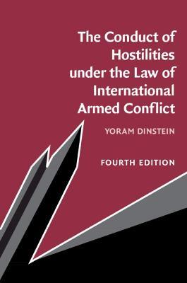 The Conduct of Hostilities under the Law of International Armed Conflict - Yoram Dinstein - cover