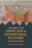The Quest for Knowledge in International Relations: How Do We Know?