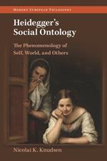 Heidegger's Social Ontology: The Phenomenology of Self, World, and Others
