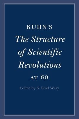 Kuhn's The Structure of Scientific Revolutions at 60 - cover