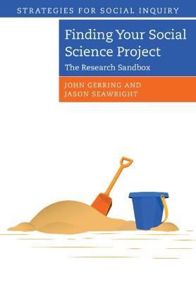 Finding your Social Science Project: The Research Sandbox - John Gerring,Jason Seawright - cover