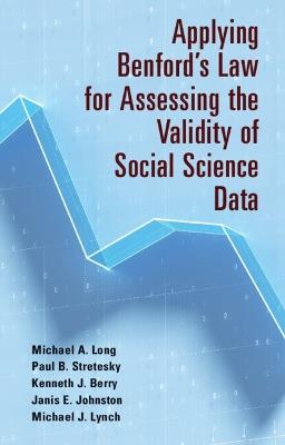 Applying Benford's Law for Assessing the Validity of Social Science Data - Michael A. Long,Paul B. Stretesky,Kenneth J. Berry - cover