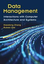 Data Management: Interactions with Computer Architecture and Systems