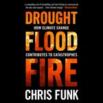 Drought, Flood, Fire