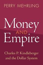 Money and Empire: Charles P. Kindleberger and the Dollar System
