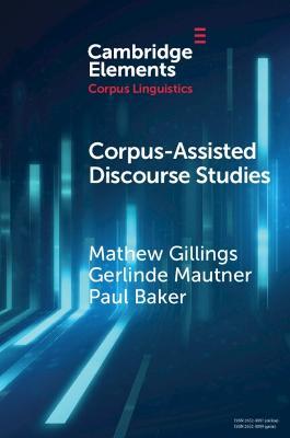 Corpus-Assisted Discourse Studies - Mathew Gillings,Gerlinde Mautner,Paul Baker - cover