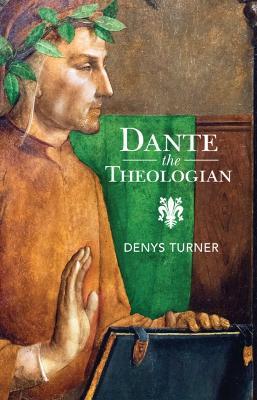 Dante the Theologian - Denys Turner - cover