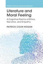 Literature and Moral Feeling: A Cognitive Poetics of Ethics, Narrative, and Empathy