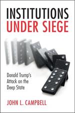 Institutions under Siege: Donald Trump's Attack on the Deep State