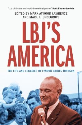 LBJ's America: The Life and Legacies of Lyndon Baines Johnson - cover