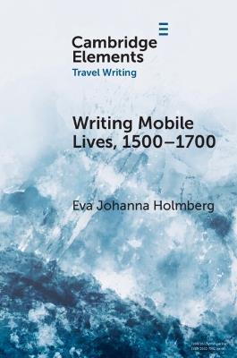 Writing Mobile Lives, 1500–1700 - Eva Johanna Holmberg - cover