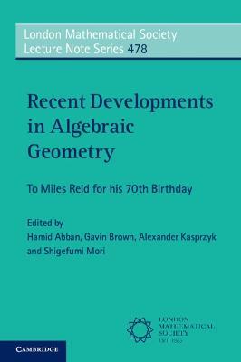 Recent Developments in Algebraic Geometry: To Miles Reid for his 70th Birthday - cover