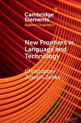 New Frontiers in Language and Technology - Christopher Joseph Jenks - cover