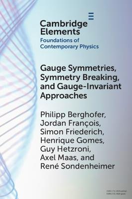 Gauge Symmetries, Symmetry Breaking, and Gauge-Invariant Approaches - Philipp Berghofer,Jordan François,Simon Friederich - cover