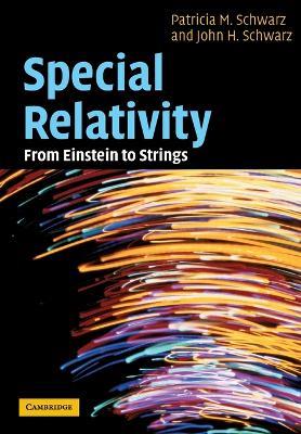 Special Relativity: From Einstein to Strings - Patricia M. Schwarz,John H. Schwarz - cover