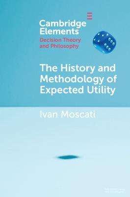 The History and Methodology of Expected Utility - Ivan Moscati - cover