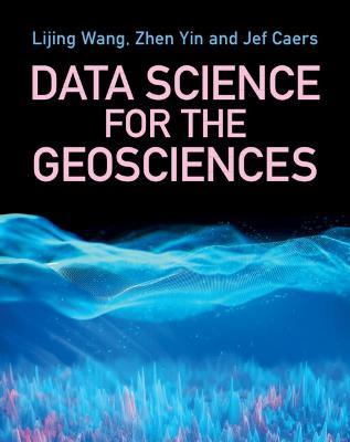 Data Science for the Geosciences - Lijing Wang,David Zhen Yin,Jef Caers - cover