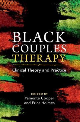 Black Couples Therapy: Clinical Theory and Practice - cover