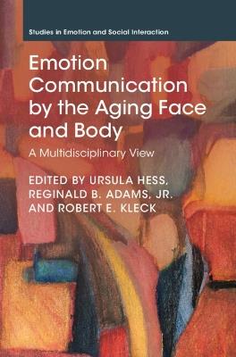 Emotion Communication by the Aging Face and Body: A Multidisciplinary View - cover