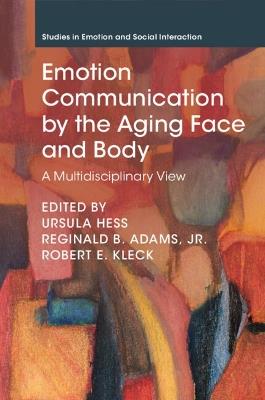Emotion Communication by the Aging Face and Body: A Multidisciplinary View - cover