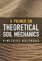 A Primer on Theoretical Soil Mechanics - Dimitrios Kolymbas - cover