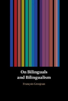 On Bilinguals and Bilingualism - François Grosjean - cover