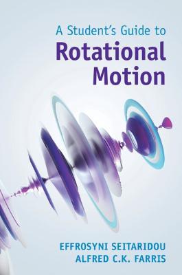 A Student's Guide to Rotational Motion - Effrosyni Seitaridou,Alfred C. K. Farris - cover