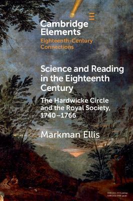 Science and Reading in the Eighteenth Century: The Hardwicke Circle and the Royal Society, 1740–1766 - Markman Ellis - cover