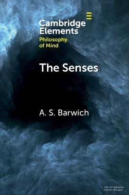 The Senses: Perception and Experience - A. S. Barwich - cover