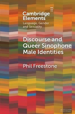 Discourse and Queer Sinophone Male Identities: A Western Immigrant Perspective - Phil Freestone - cover