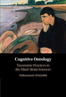 Cognitive Ontology: Taxonomic Practices in the Mind-Brain Sciences - Muhammad Ali Khalidi - cover
