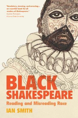 Black Shakespeare: Reading and Misreading Race - Ian Smith - cover