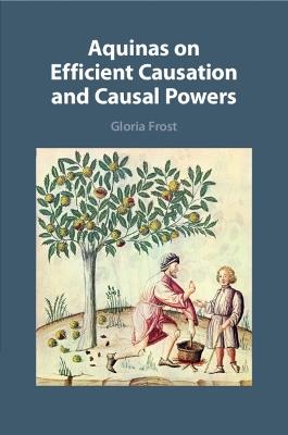 Aquinas on Efficient Causation and Causal Powers - Gloria Frost - cover