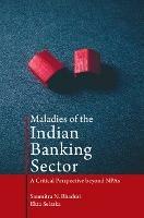 Maladies of the Indian Banking Sector: A Critical Perspective beyond NPAs