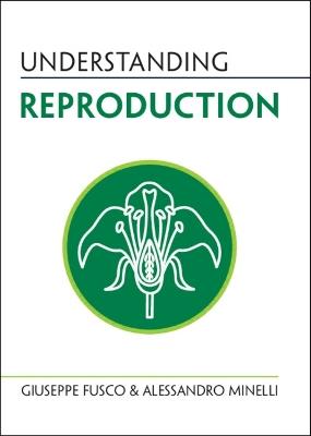 Understanding Reproduction - Giuseppe Fusco,Alessandro Minelli - cover
