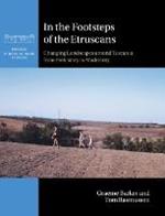 In the Footsteps of the Etruscans: Changing Landscapes around Tuscania from Prehistory to Modernity