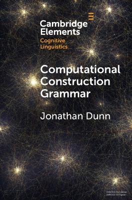 Computational Construction Grammar: A Usage-Based Approach - Jonathan Dunn - cover