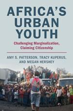 Africa's Urban Youth: Challenging Marginalization, Claiming Citizenship