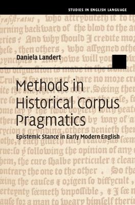 Methods in Historical Corpus Pragmatics: Epistemic Stance in Early Modern English - Daniela Landert - cover