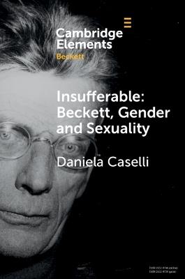Insufferable: Beckett, Gender and Sexuality - Daniela Caselli - cover
