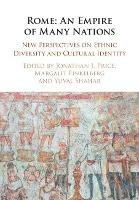 Rome: An Empire of Many Nations: New Perspectives on Ethnic Diversity and Cultural Identity